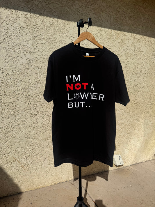 I'm Not A Lawyer But...T-shirt (Unisex)